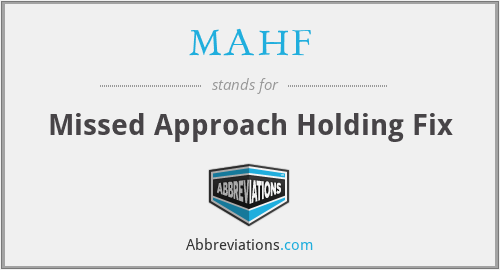 MAHF - Missed Approach Holding Fix