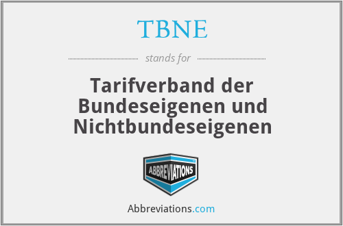 TBNE - Tarifverband der Bundeseigenen und Nichtbundeseigenen