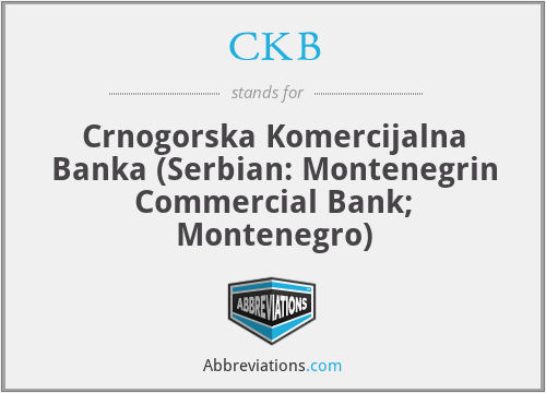 CKB - Crnogorska Komercijalna Banka (Serbian: Montenegrin Commercial Bank; Montenegro)