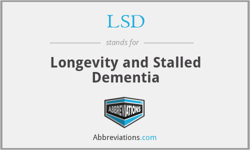 LSD - Longevity and Stalled Dementia
