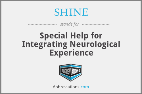 SHINE - Special Help for Integrating Neurological Experience