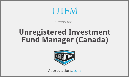 UIFM - Unregistered Investment Fund Manager (Canada)