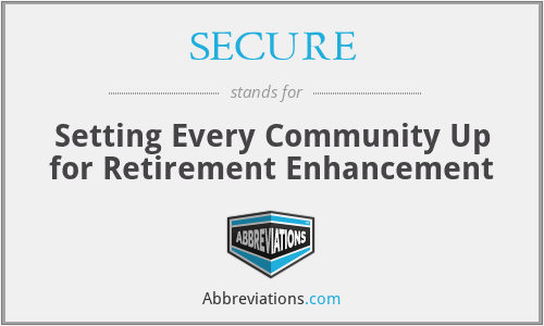 SECURE - Setting Every Community Up for Retirement Enhancement