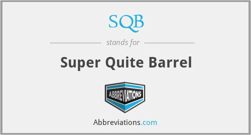 SQB - Super Quite Barrel
