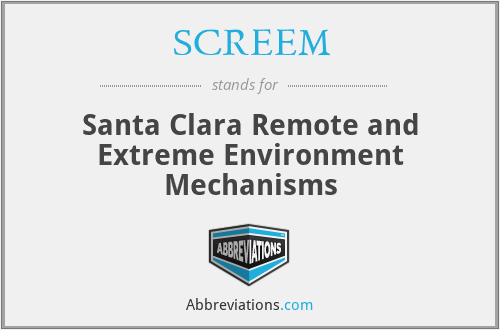 SCREEM - Santa Clara Remote and Extreme Environment Mechanisms