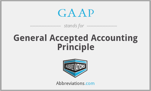 GAAP - General Accepted Accounting Principle