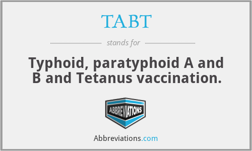 TABT - Typhoid, paratyphoid A and B and Tetanus vaccination.