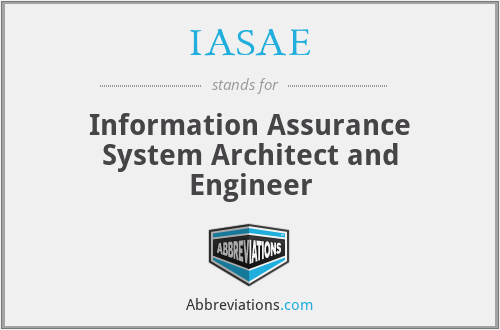 IASAE - Information Assurance System Architect and Engineer