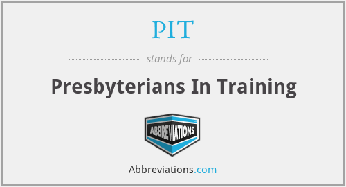 PIT - Presbyterians In Training