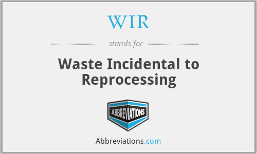 WIR - Waste Incidental to Reprocessing