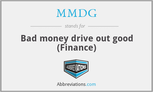 MMDG - Bad money drive out good (Finance)