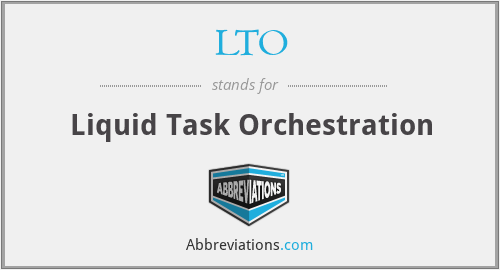 LTO - Liquid Task Orchestration