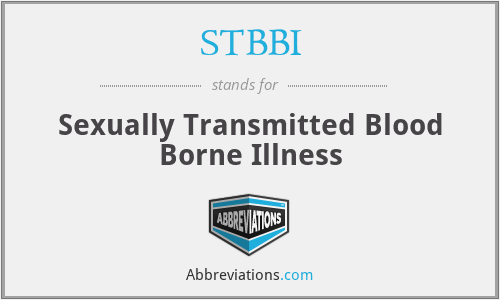 STBBI - Sexually Transmitted Blood Borne Illness