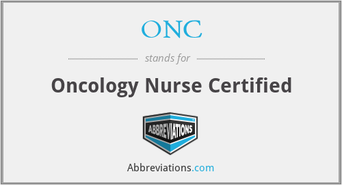 ONC - Oncology Nurse Certified