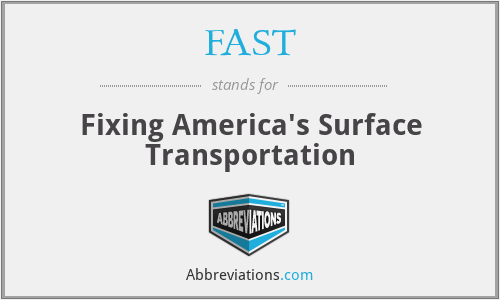 FAST - Fixing America's Surface Transportation
