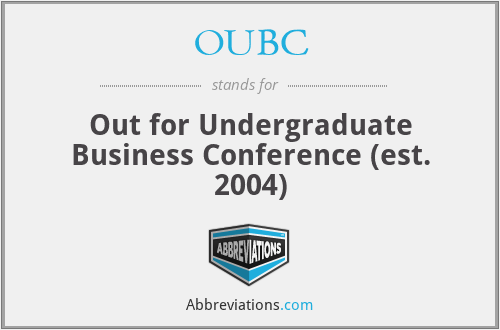 OUBC - Out for Undergraduate Business Conference (est. 2004)