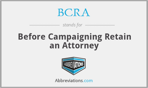 BCRA - Before Campaigning Retain an Attorney