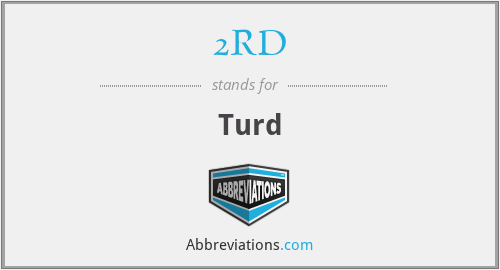 2RD - Turd
