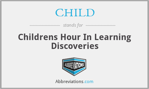 CHILD - Childrens Hour In Learning Discoveries