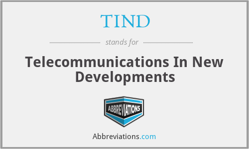 TIND - Telecommunications In New Developments