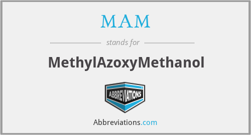 MAM - MethylAzoxyMethanol
