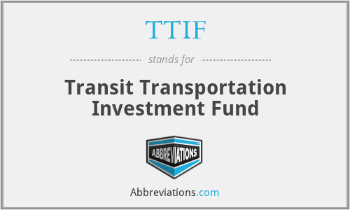 TTIF - Transit Transportation Investment Fund