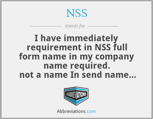 NSS - I have immediately requirement in NSS full form name in my company name required.
 not a name In send name (national service scheme) Please send a another name unic