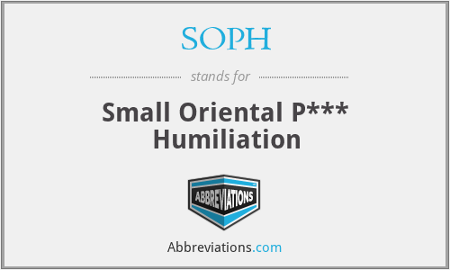 SOPH - Small Oriental P*** Humiliation