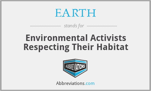 EARTH - Environmental Activists Respecting Their Habitat