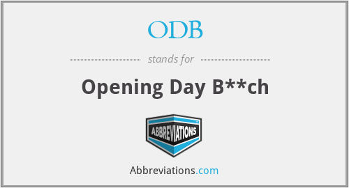 ODB - Opening Day B**ch