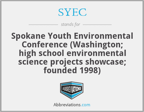 SYEC - Spokane Youth Environmental Conference (Washington; high school environmental science projects showcase; founded 1998)