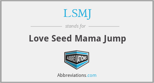 LSMJ - Love Seed Mama Jump