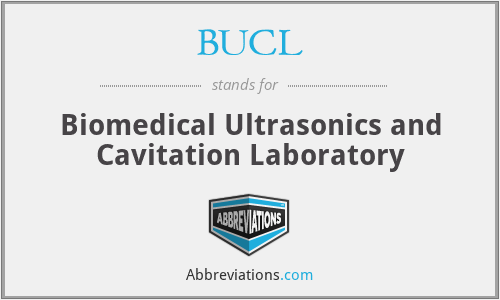 BUCL - Biomedical Ultrasonics and Cavitation Laboratory