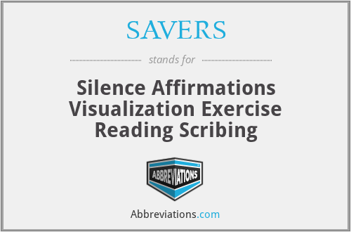 SAVERS - Silence Affirmations Visualization Exercise Reading Scribing