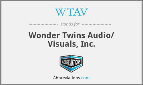 WTAV - Wonder Twins Audio/ Visuals, Inc.