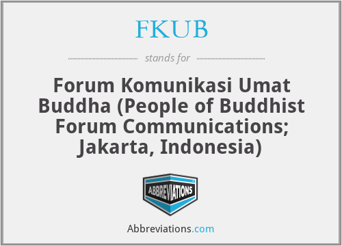 FKUB - Forum Komunikasi Umat Buddha (People of Buddhist Forum Communications; Jakarta, Indonesia)