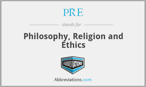 PRE - Philosophy, Religion and Ethics