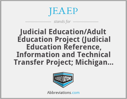 JEAEP - Judicial Education/Adult Education Project (Judicial Education Reference, Information and Technical Transfer Project; Michigan State University; East Lansing, MI)