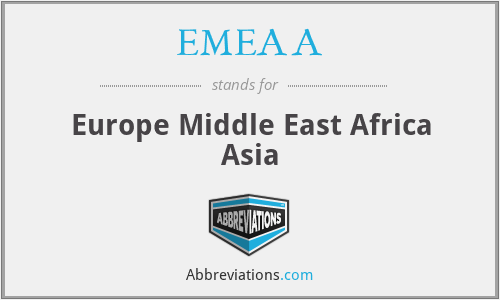 EMEAA - Europe Middle East Africa Asia
