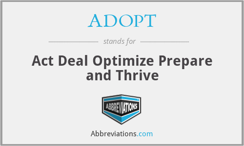 ADOPT - Act Deal Optimize Prepare and Thrive