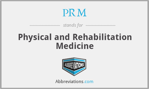PRM - Physical and Rehabilitation Medicine