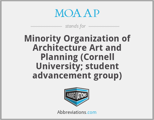 MOAAP - Minority Organization of Architecture Art and Planning (Cornell University; student advancement group)