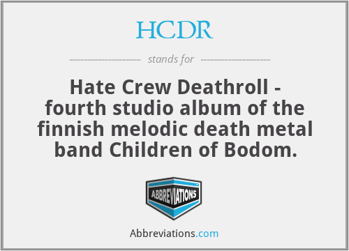 HCDR - Hate Crew Deathroll - fourth studio album of the finnish melodic death metal band Children of Bodom.
