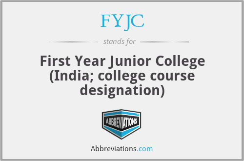 FYJC - First Year Junior College (India; college course designation)