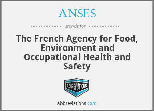 ANSES - The French Agency for Food, Environment and Occupational Health and Safety