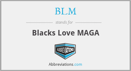 BLM - Blacks Love MAGA