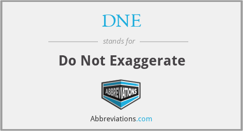 DNE - Do Not Exaggerate