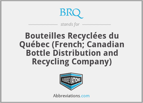 BRQ - Bouteilles Recyclées du Québec (French; Canadian Bottle Distribution and Recycling Company)