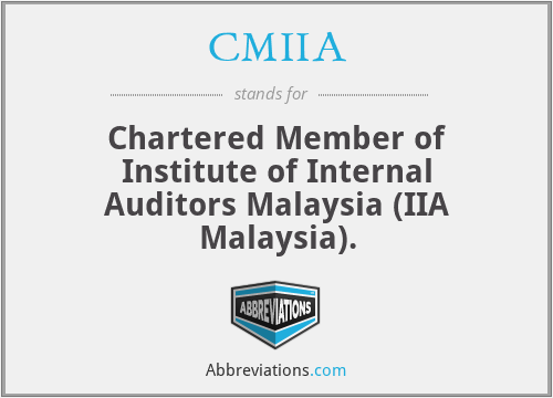 CMIIA - Chartered Member of Institute of Internal Auditors Malaysia (IIA Malaysia).