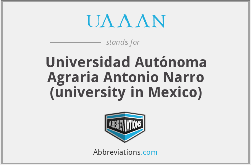 UAAAN - Universidad Autónoma Agraria Antonio Narro (university in Mexico)